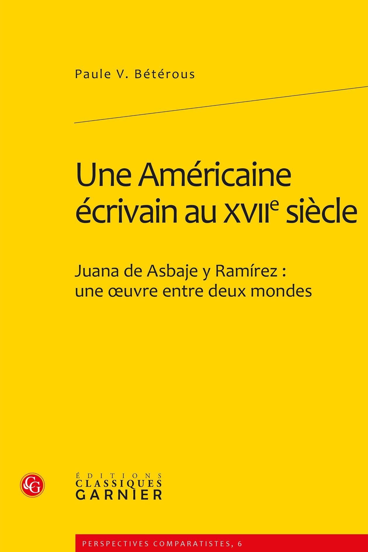 Une Américaine écrivain au XVIIe siècle: Juana de Asbaje y Ramírez : une oeuvre entre deux mondes book