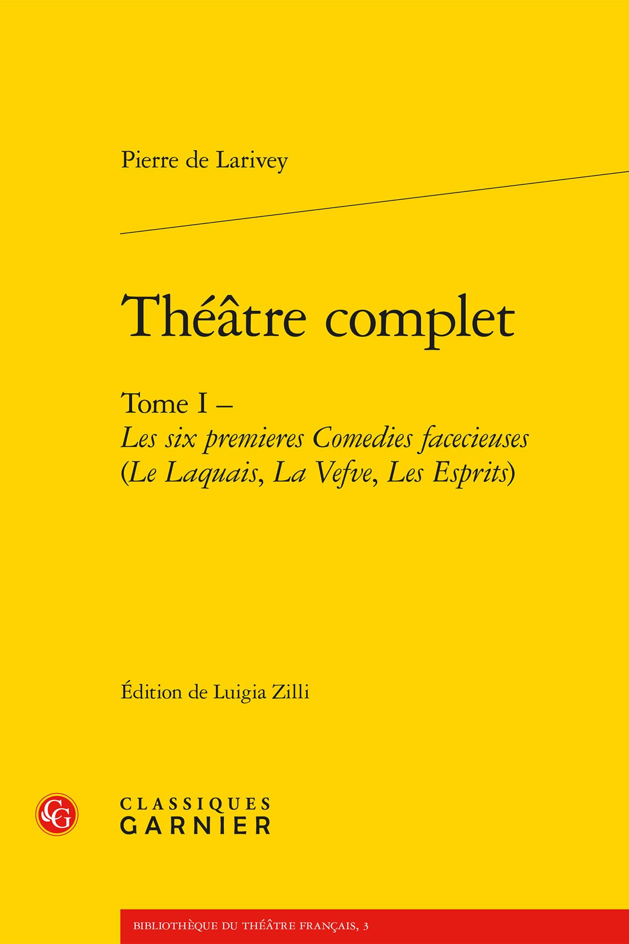 Théâtre complet: Tome I - Les six premieres Comedies facecieuses (Le Laquais, La Vefve, Les Esprits) book