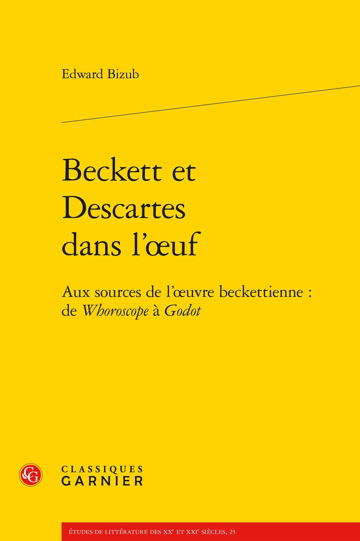 Beckett Et Descartes Dans L'oeuf: Aux Sources De L'oeuvre Beckettienne : De Whoroscope a Godot (Etudes De Litterature Des Xxe Et Xxie Siecles, Band 25) Contemporary literature Books