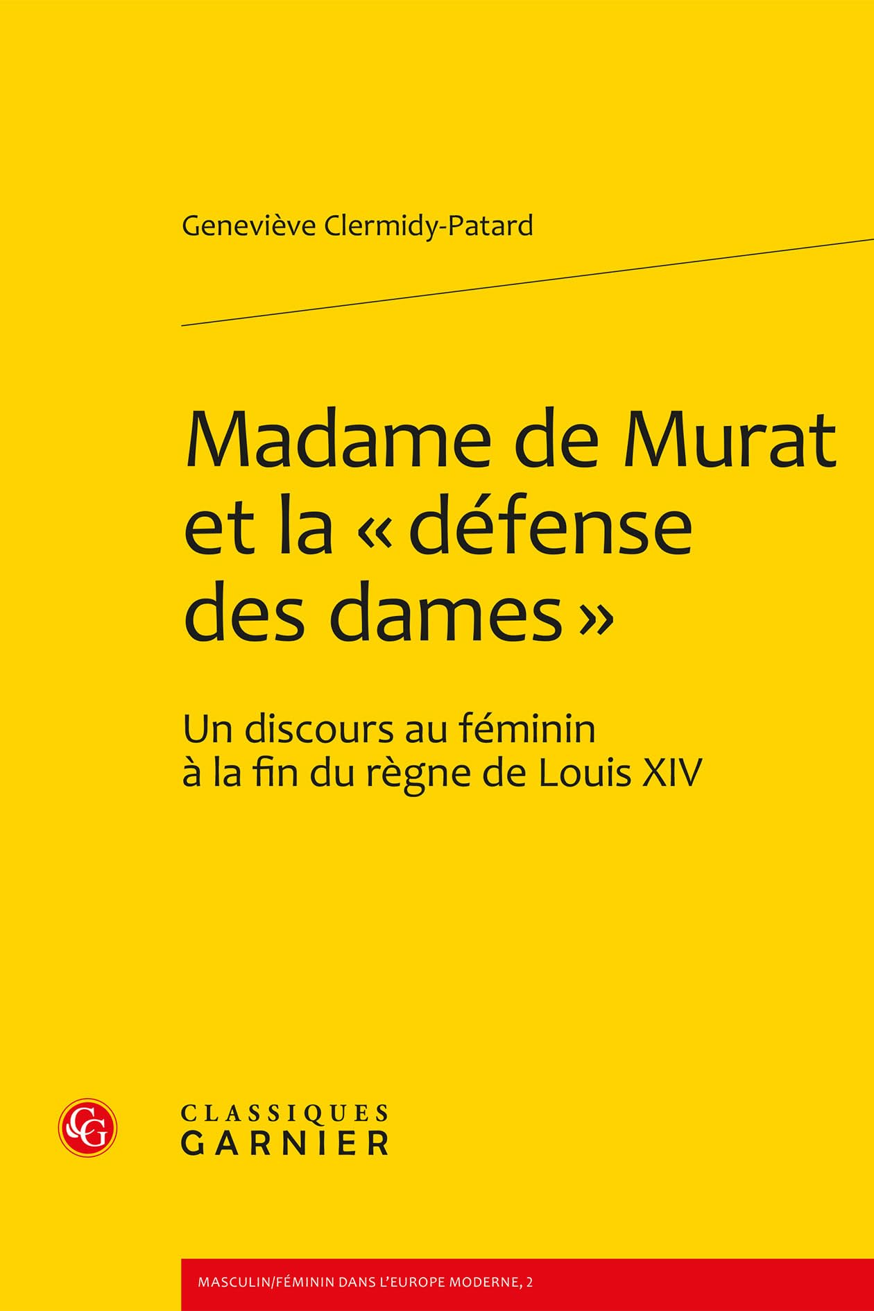Madame de Murat et la « défense des dames »: Un discours au féminin à la fin du règne de Louis XIV book