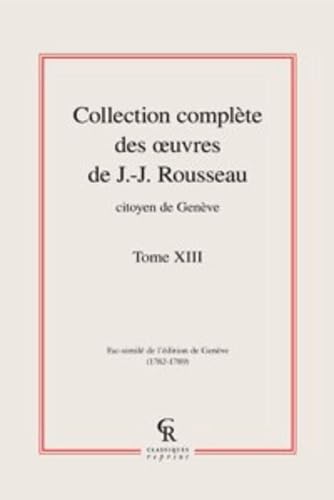 Collection complète des oeuvres de J.-J. Rousseau, Citoyen de Genève (Tome XIII) book