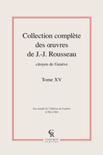Collection complète des oeuvres de J.-J. Rousseau, Citoyen de Genève (Tome XV) book