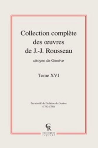 Collection complète des oeuvres de J.-J. Rousseau, Citoyen de Genève (Tome XVI) book