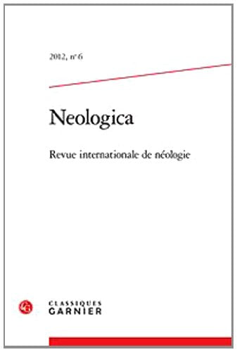 Neologica: Revue internationale de néologie (2012) (2012, n° 6) book