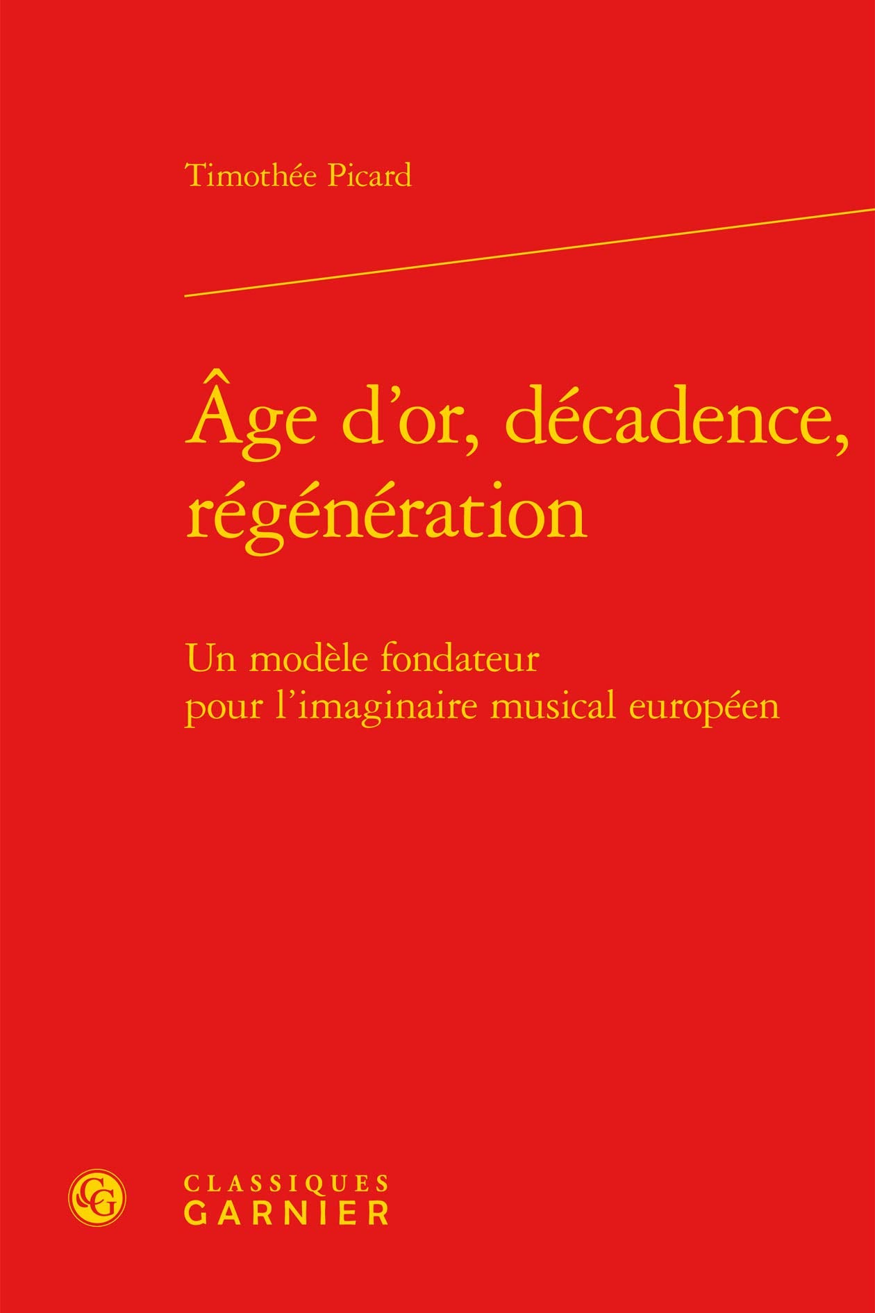 Âge d'or, décadence, régénération: Un modèle fondateur pour l'imaginaire musical européen book