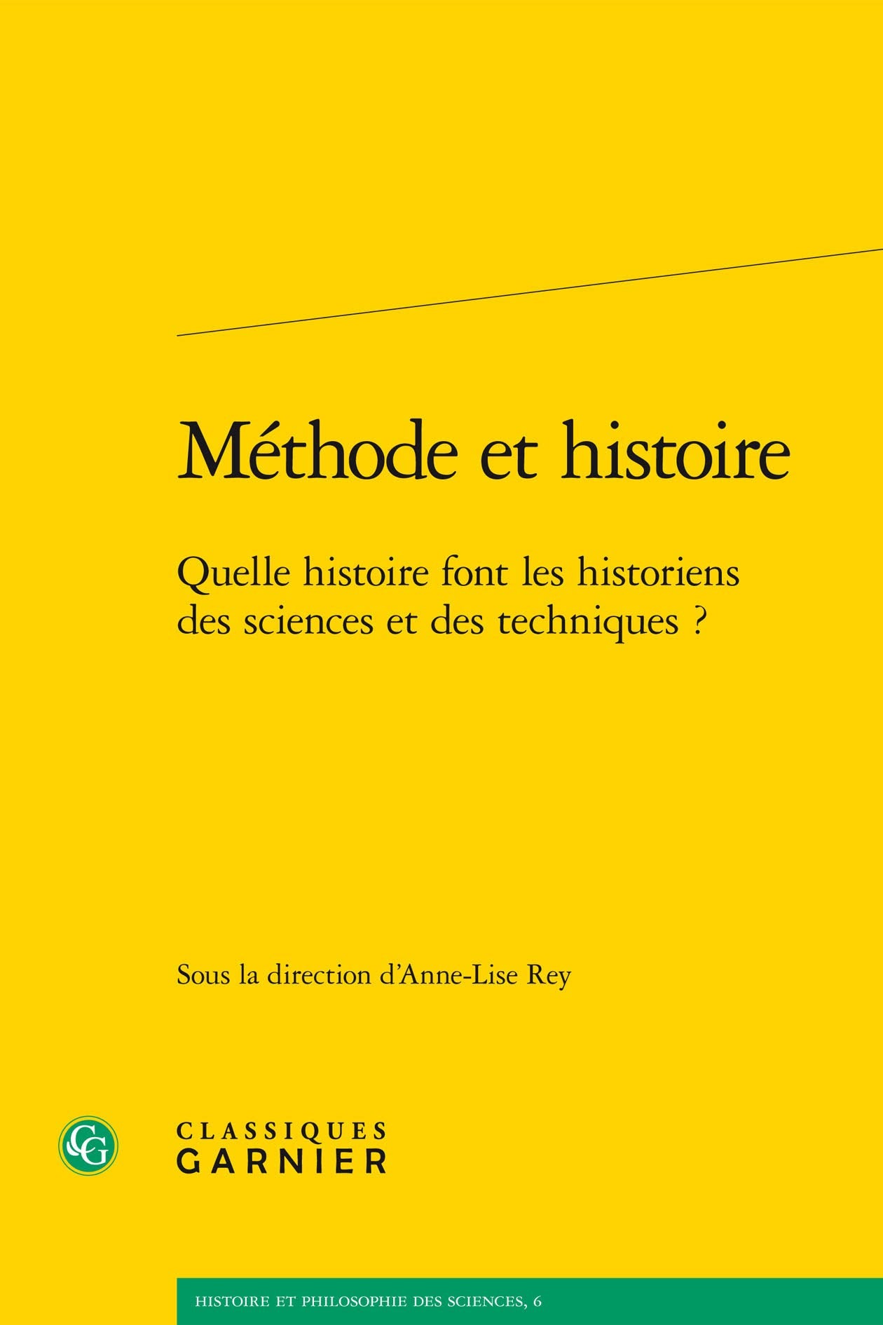 Methode Et Histoire: Quelle Histoire Font Les Historiens Des Sciences Et Des Techniques ? (Histoire Et Philosophie Des Sciences, Band 6) Philosophy