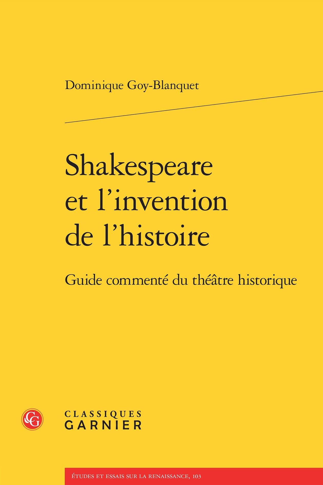 Shakespeare Et l'Invention de l'Histoire: Guide Commente Du Theatre Historique Contemporary literature
