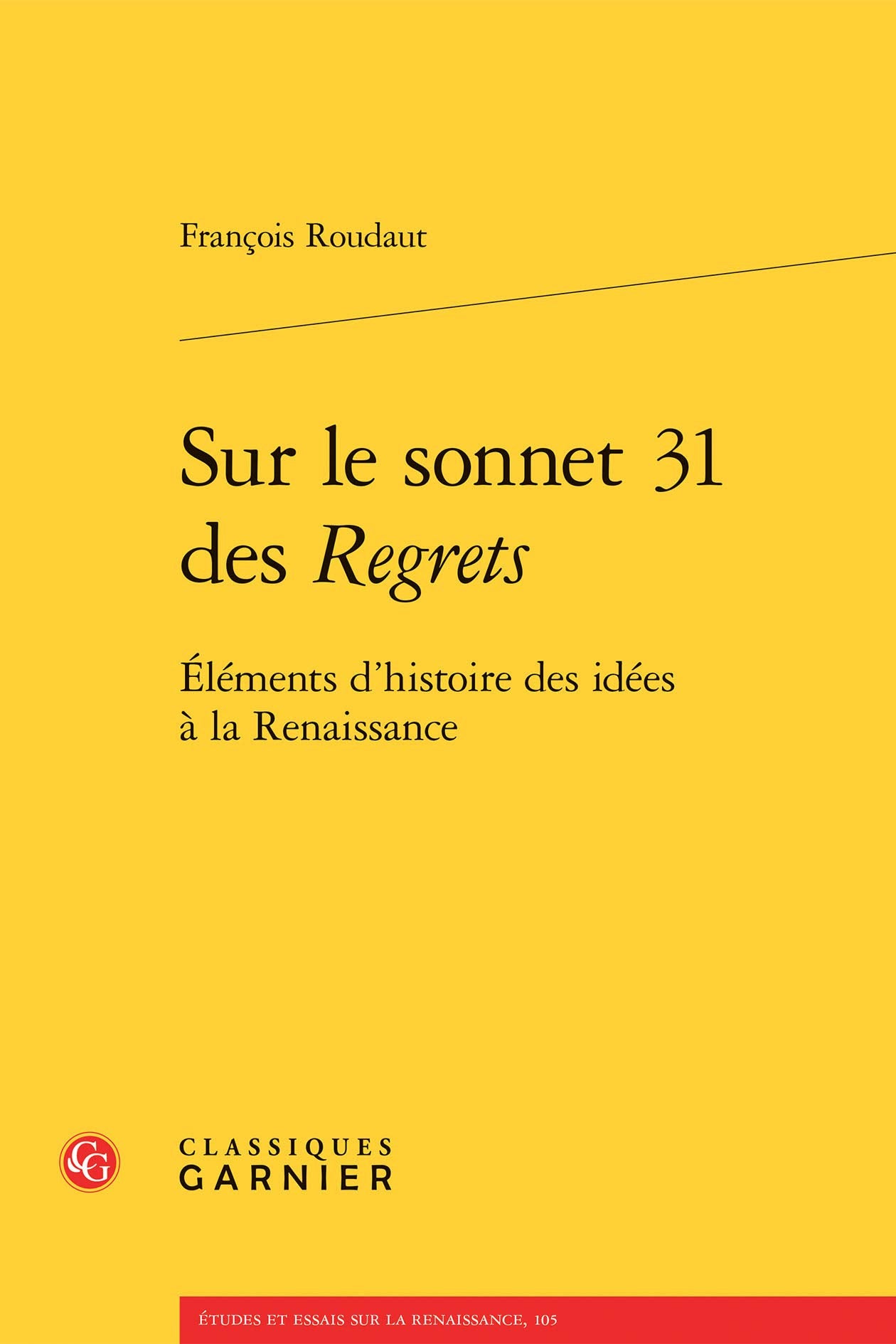 Sur Le Sonnet 31 Des Regrets: Elements d'Histoire Des Idees a la Renaissance Contemporary literature