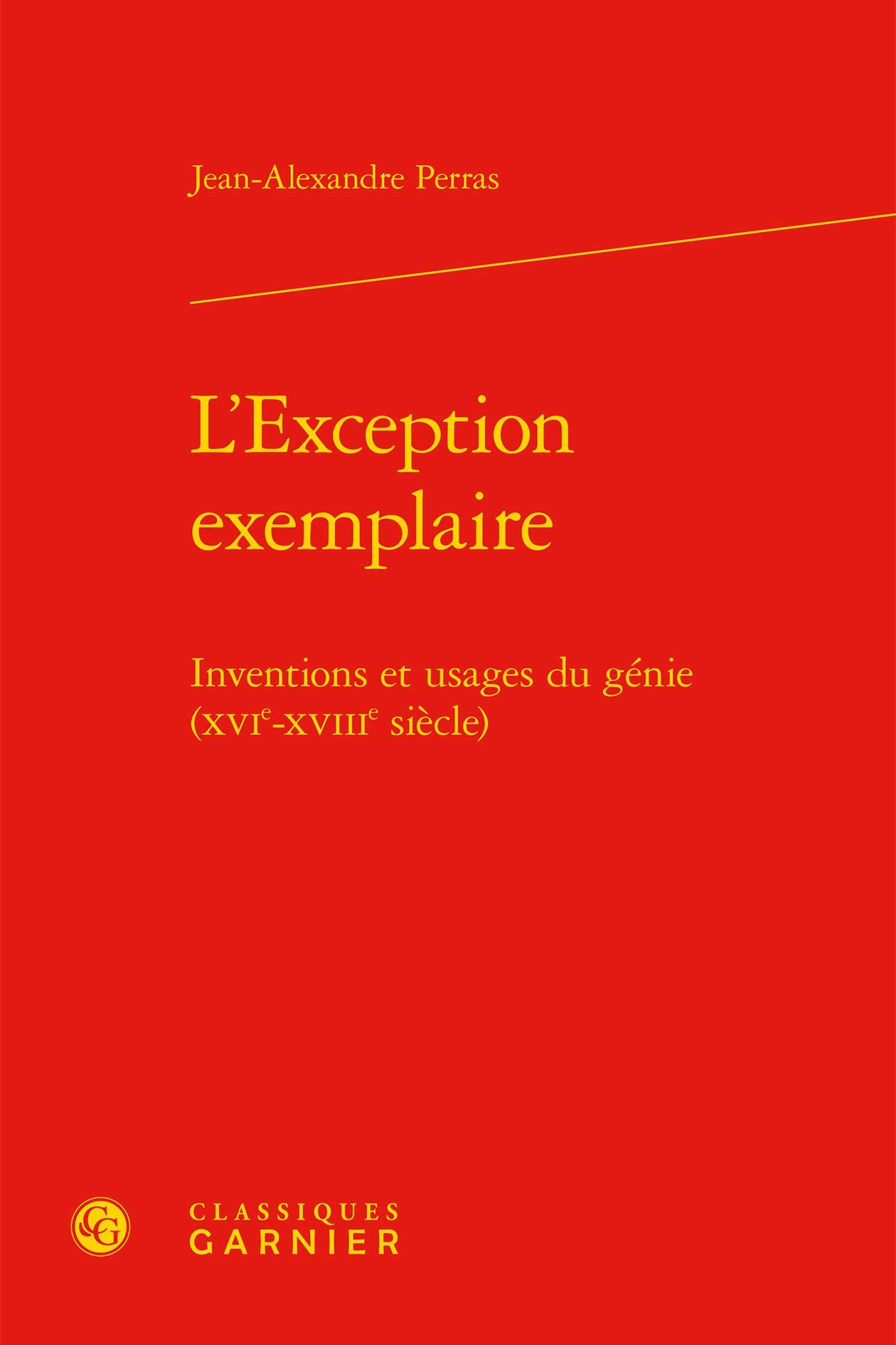 L'Exception exemplaire: Inventions et usages du génie (XVIe-XVIIIe siècle) book