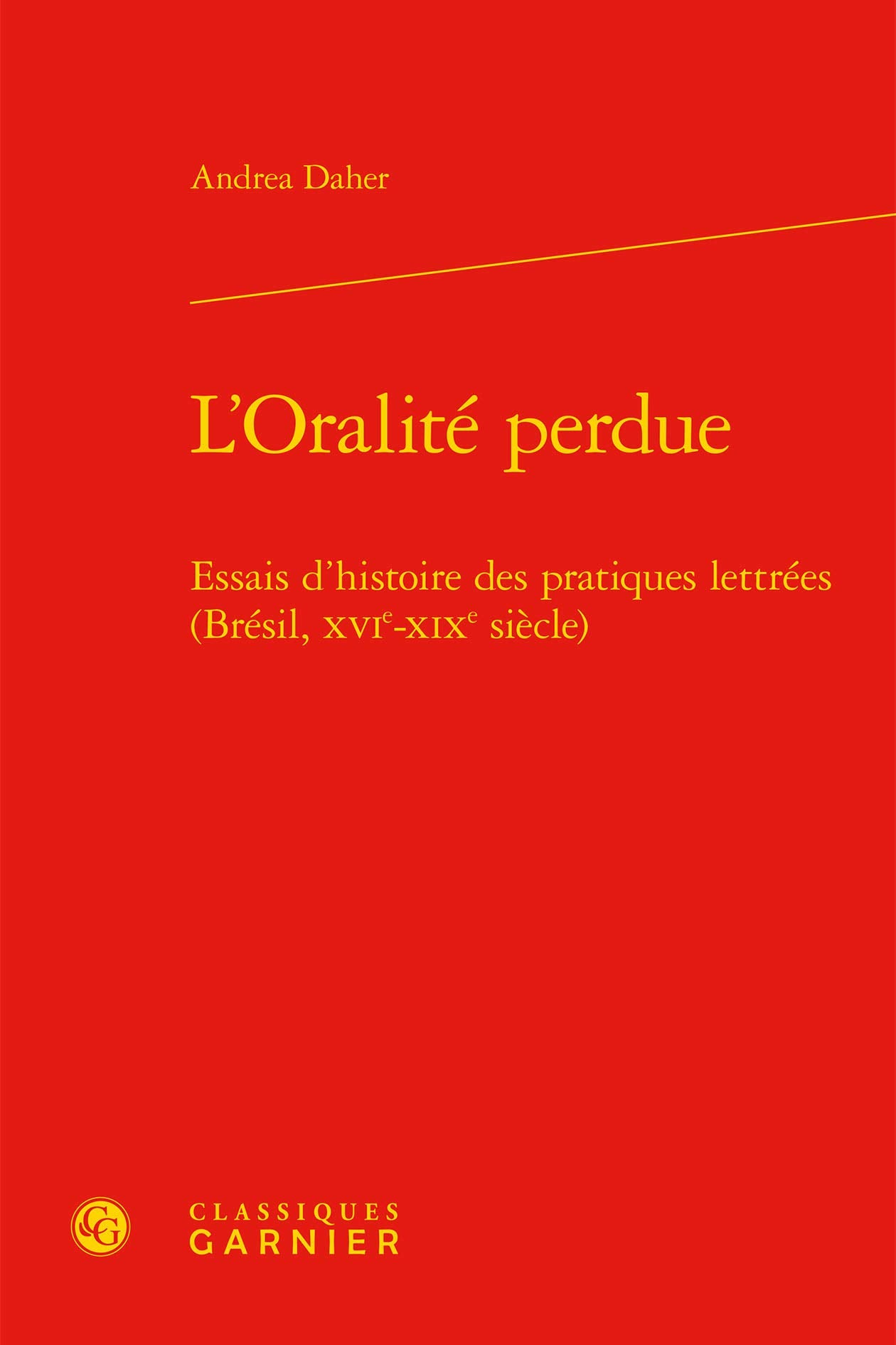 L'Oralité perdue: Essais d'histoire des pratiques lettrées (Brésil, XVIe-XIXe siècle) book
