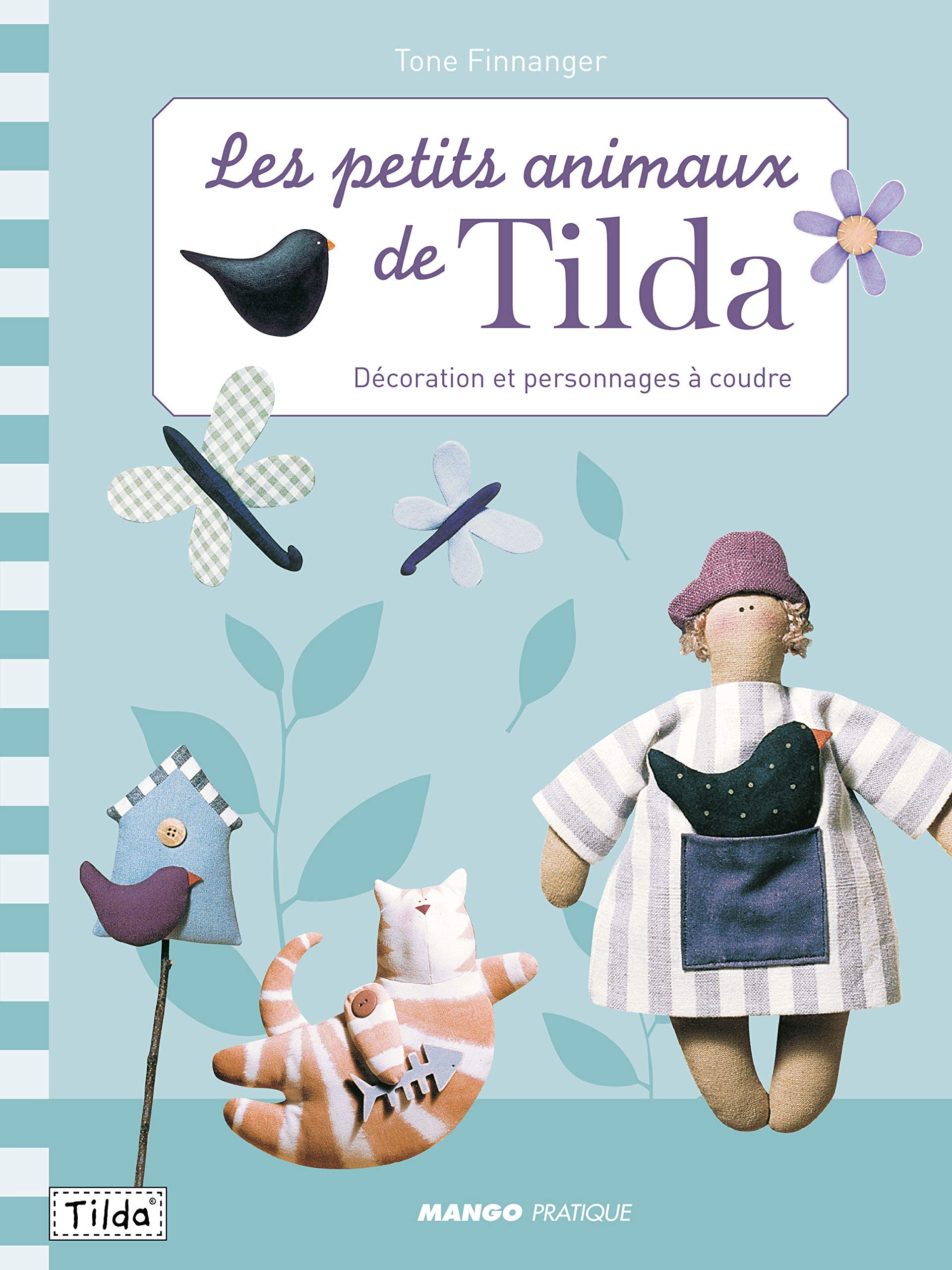 Petits animaux de Tilda (Les): Décoration et personnages à coudre Hobbies & Crafts