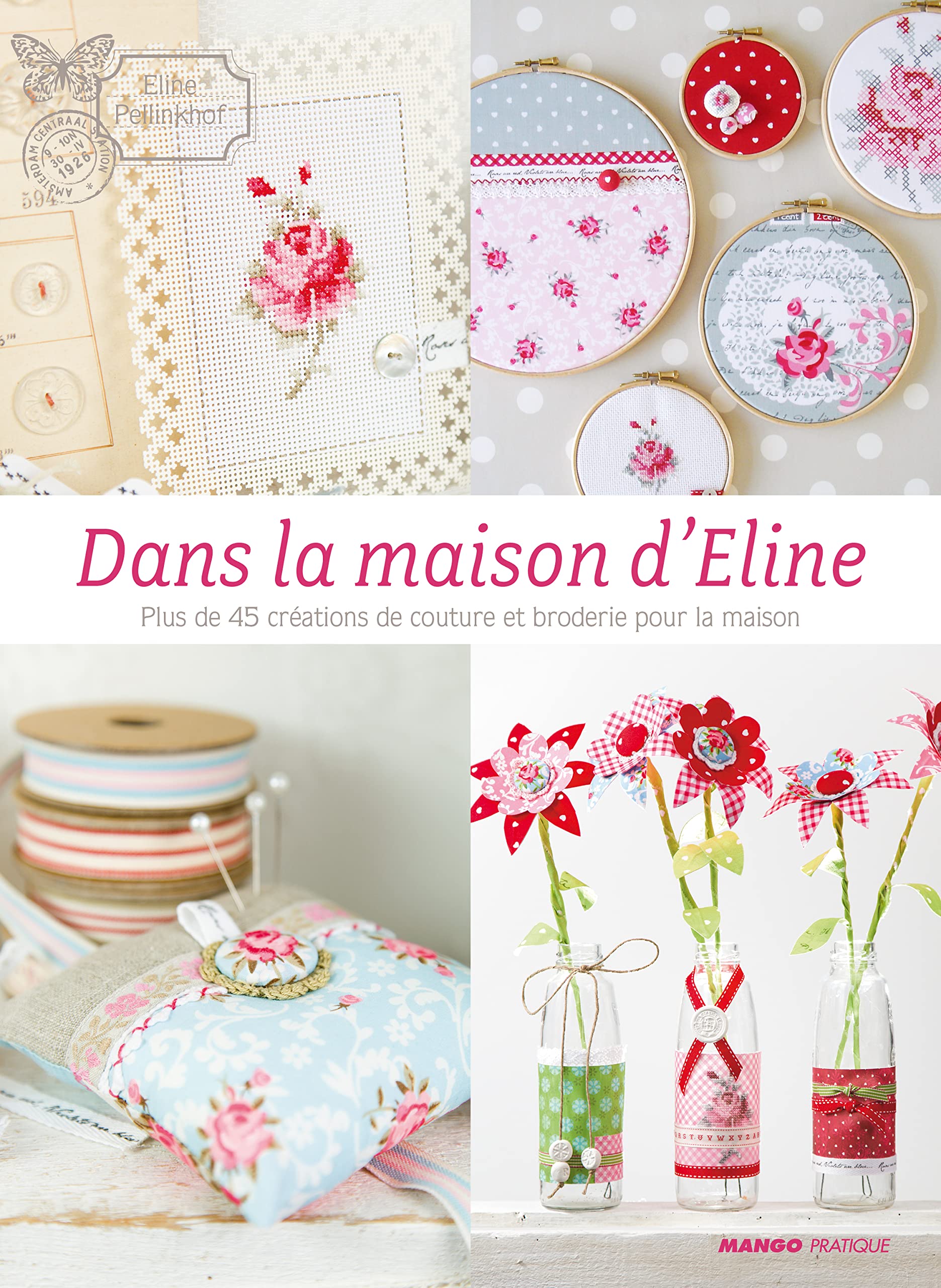 LA MAISON D'ELINE: Plus de 45 créations de couture et de broderie Hobbies & Crafts