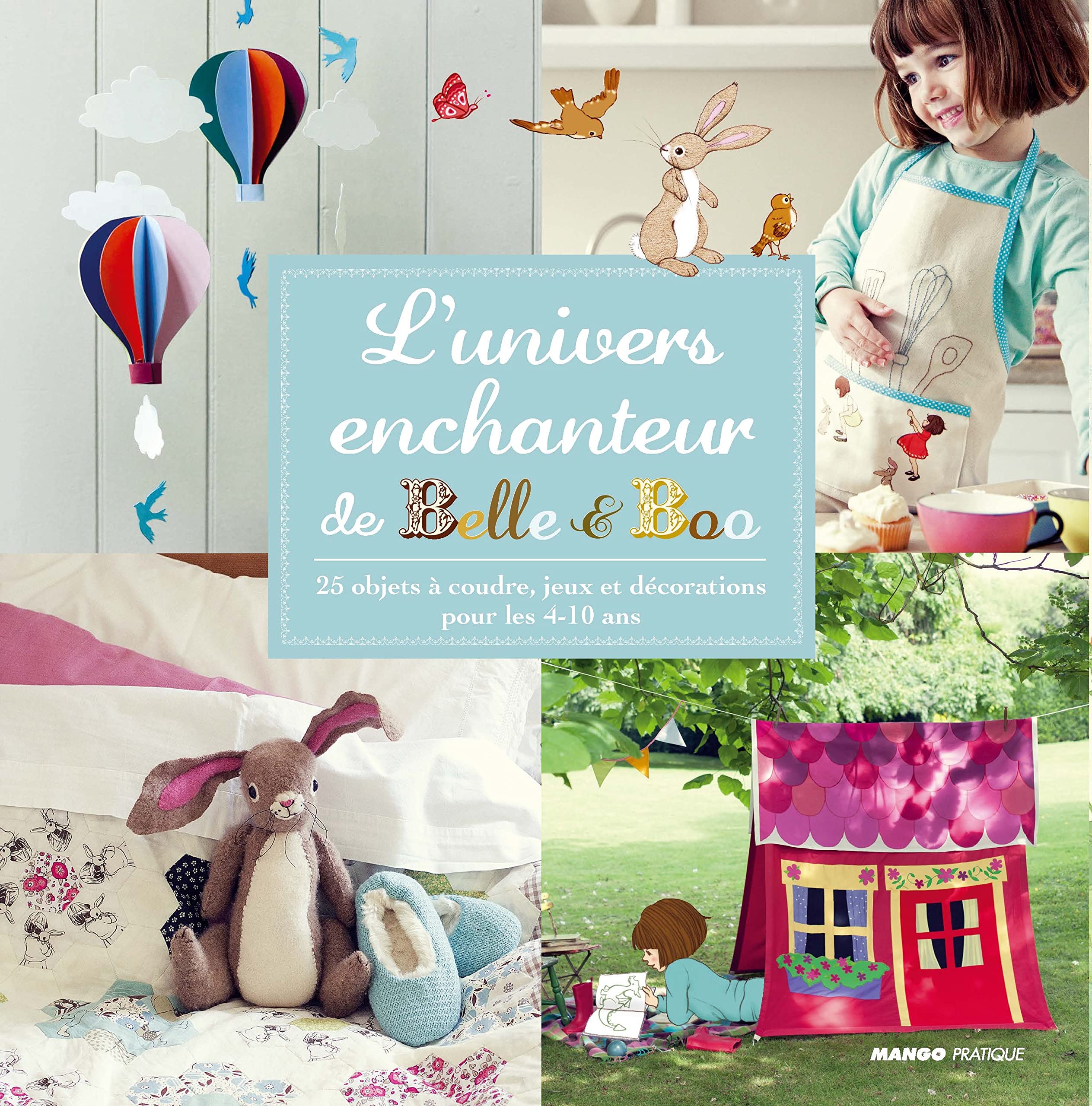 L'univers enchanteur de Belle & Boo: 25 objets à coudre, jeux et décorations pour les 4-10 ans book