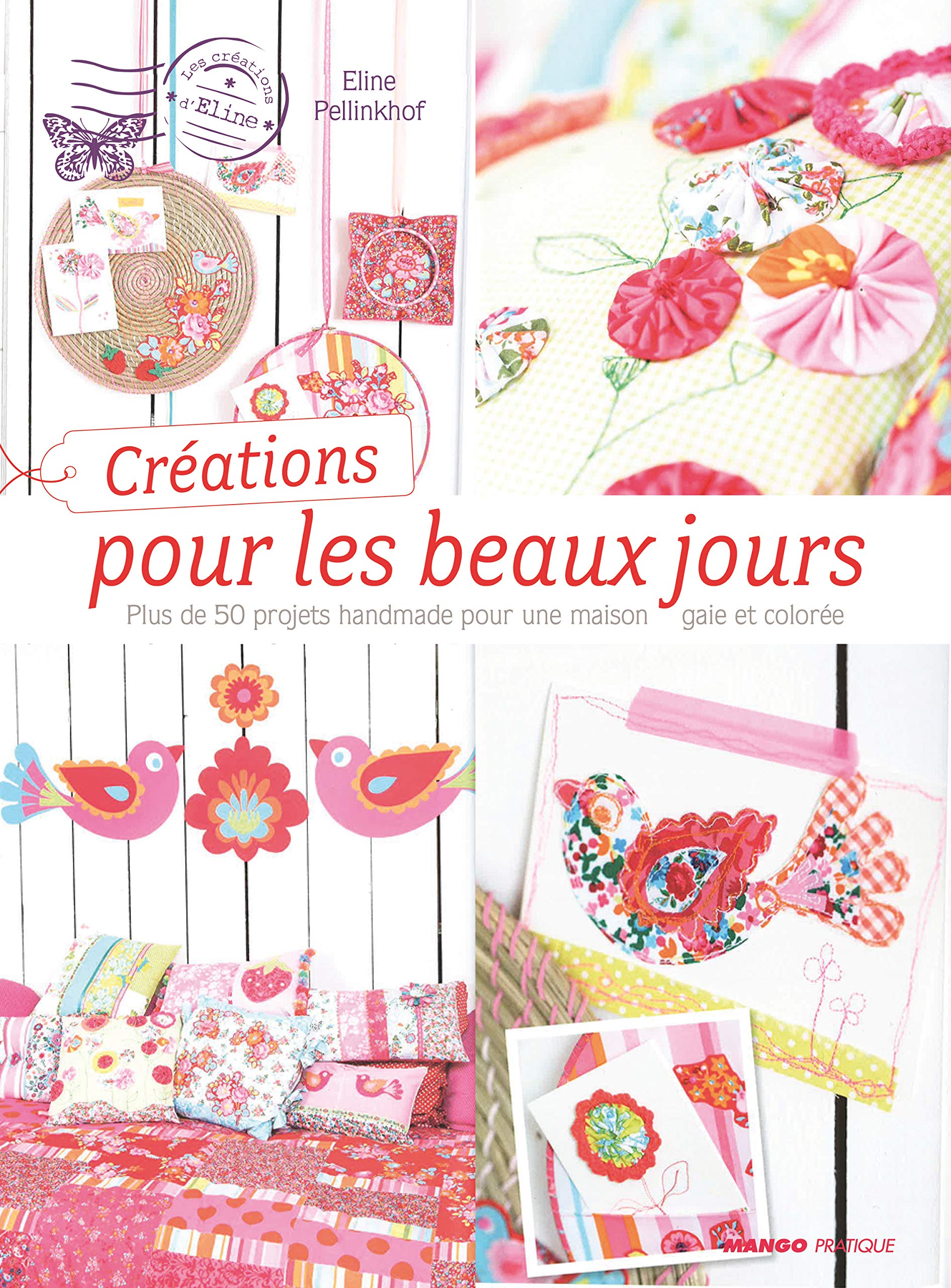 Créations pour les beaux jours: Plus de 50 projets handmade pour une maison gaie et colorée Hobbies & Crafts