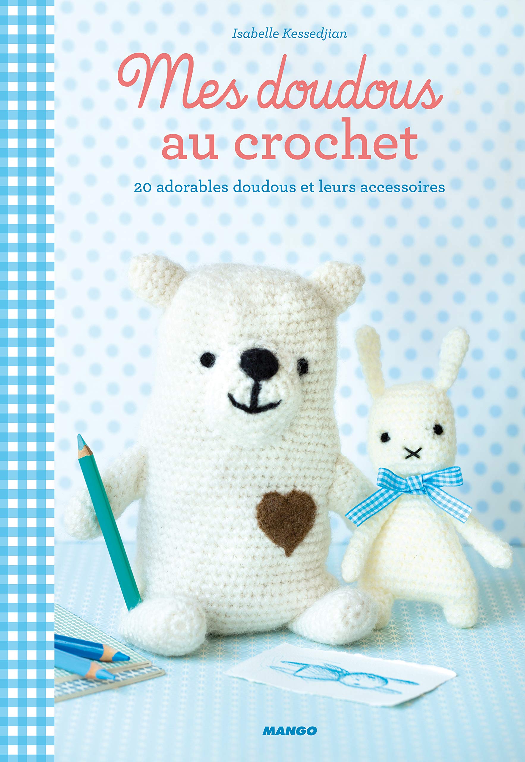 Mes doudous au crochet: 20 adorables doudous et leurs accessoires Hobbies & Crafts