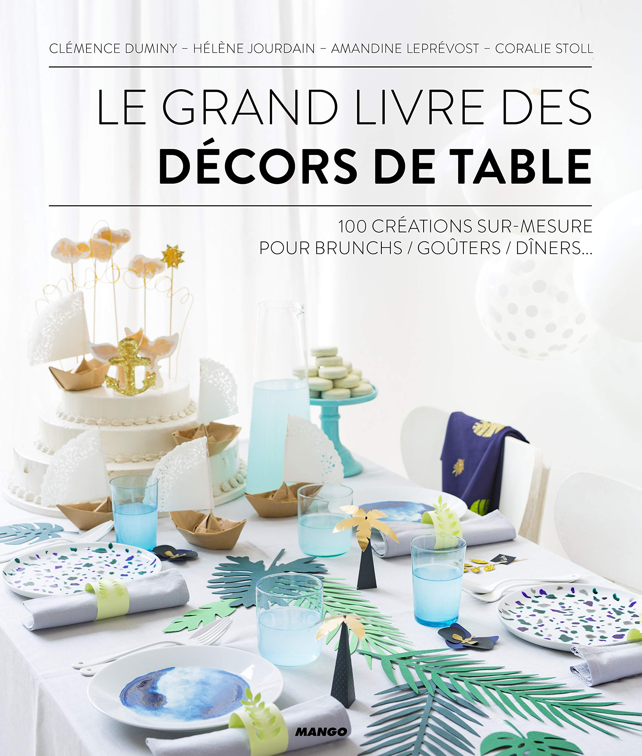 Le grand livre des décors de table: 100 créations sur mesure Leisure, Home & Garden