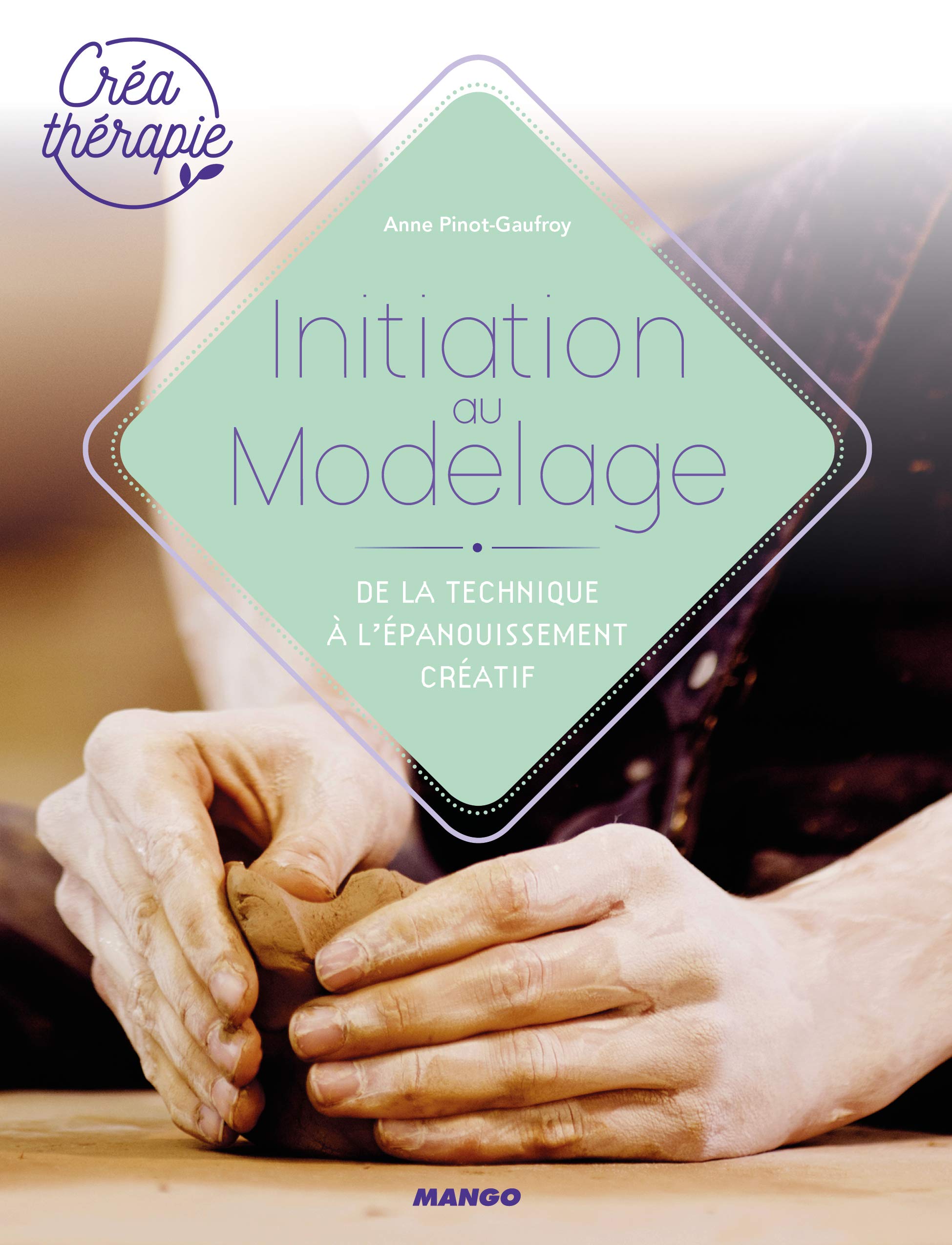 Initiation au modelage: De la technique à l'épanouissement créatif book