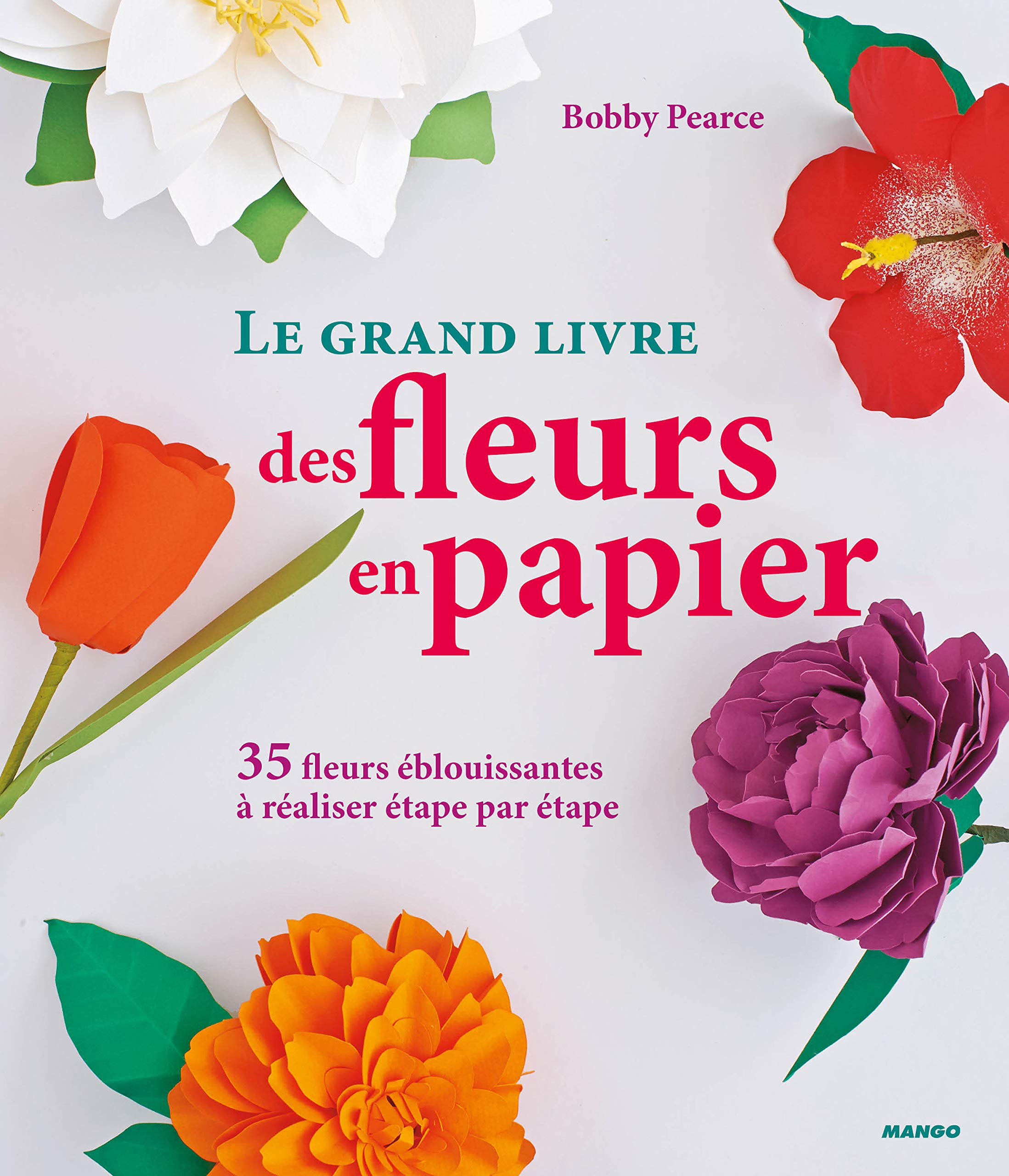 Le grand livre des fleurs en papier: 35 fleurs éblouissantes à réaliser étape par étape Leisure, Home & Garden