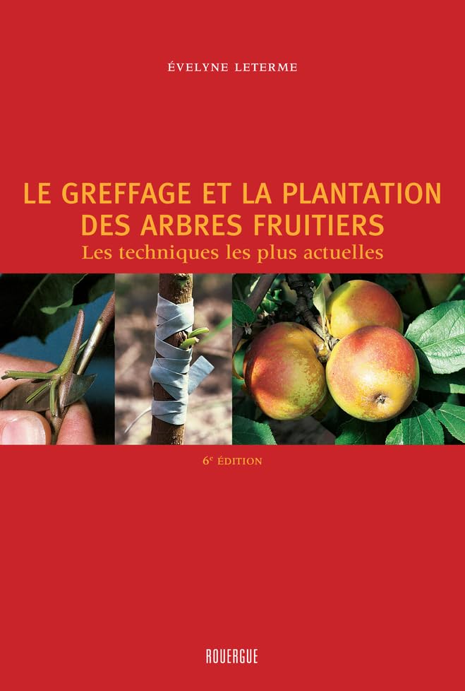 Le greffage et la plantation des arbres fruitiers: Les techniques les plus actuelles Medicine