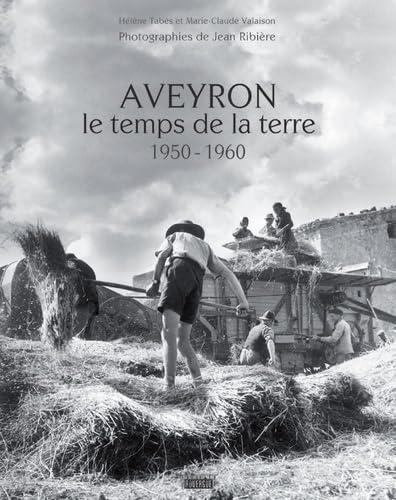 Aveyron, le temps de la terre : 1950-1960 Politics & History
