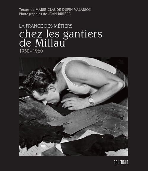Chez les gantiers de Millau 1950 - 1960: La France des métiers book