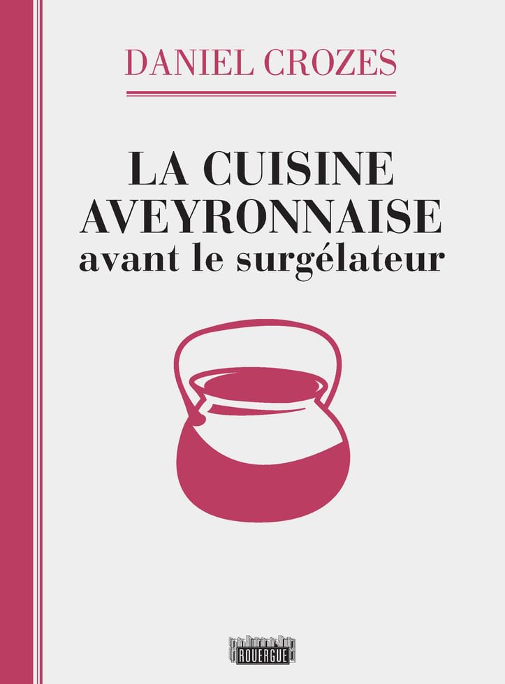 La cuisine aveyronnaise avant le surgélateur Medicine