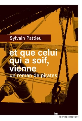 Et que celui qui a soif, vienne: Un roman de pirates book
