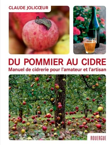 Du pommier au cidre: Manuel de cidrerie pour l'amateur et l'artisan Medicine