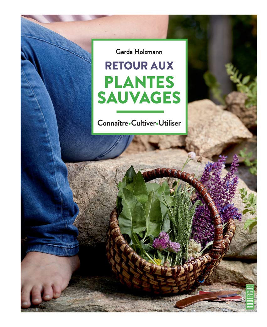 Retour aux plantes sauvages: Connaître.Cultiver.Utiliser book