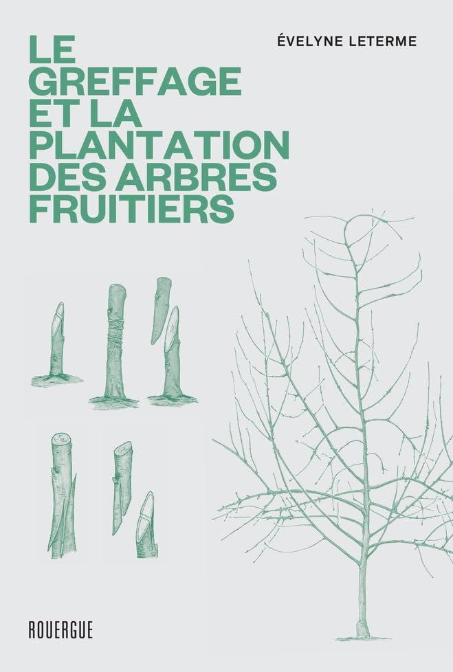 Le greffage et la plantation des arbres fruitiers: Les techniques les plus actuelles Medicine