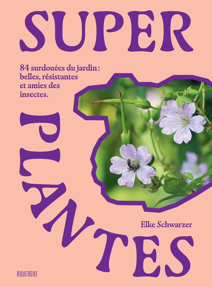 Superplantes: 84 surdouées du jardin : belles, résistantes et amies des insectes Film, Art & Culture