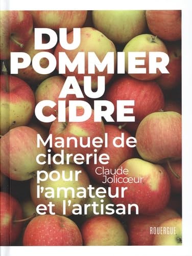 Du pommier au cidre: Manuel de cidrerie pour l'amateur et l'artisan Medicine