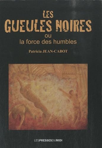 Les gueules noires: Ou La force des humbles Books