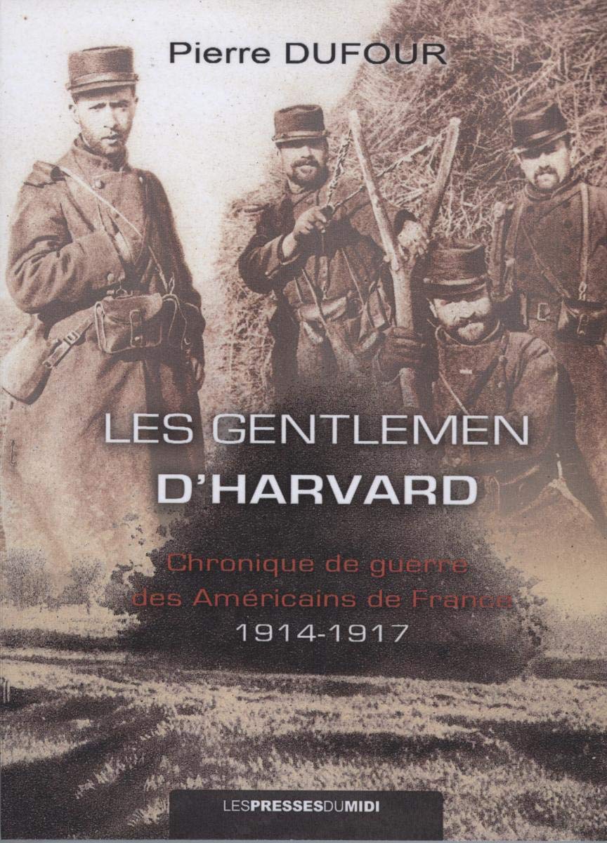 Les gentlemen d'Harvard: Chronique de guerre des Américains de France (1914-1917) book