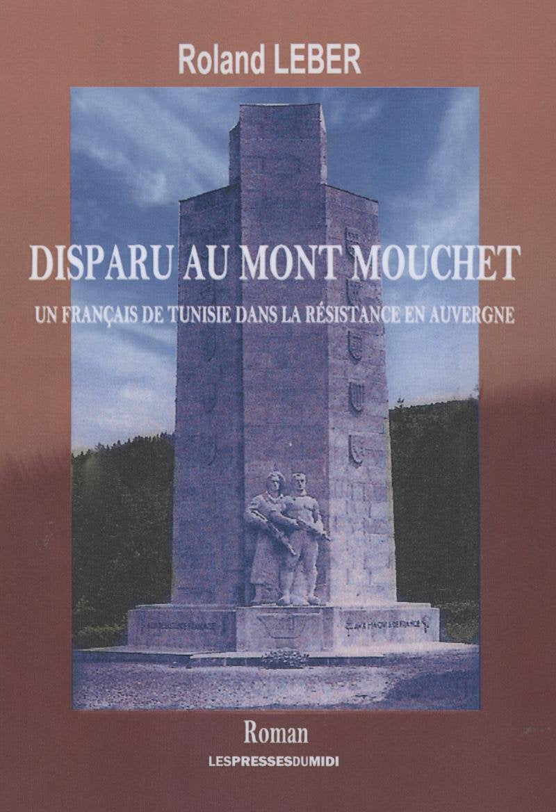 Disparu au mont Mouchet: Un Français de Tunisie dans la Résistance en Auvergne Historical Fiction
