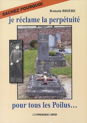Sachez pourquoi je réclame la perpétuité pour tous les Poilus book