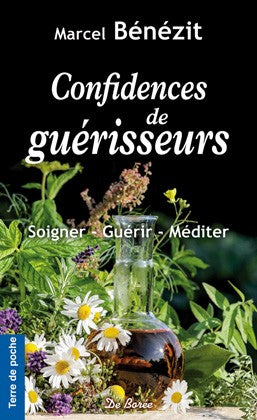 Confidences de guérisseurs : soigner, guérir, méditer Books