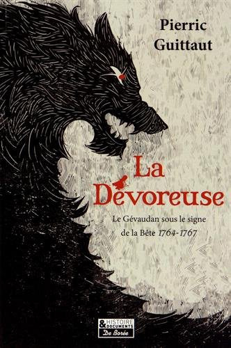La dévoreuse : le Gévaudan sous le signe de la bête, 1764-1767 book