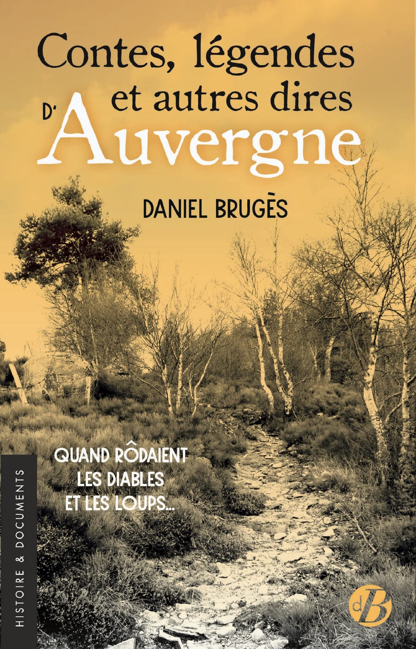 Contes, légendes et autres dires d'Auvergne: Quand rôdaient les diables et les loups book