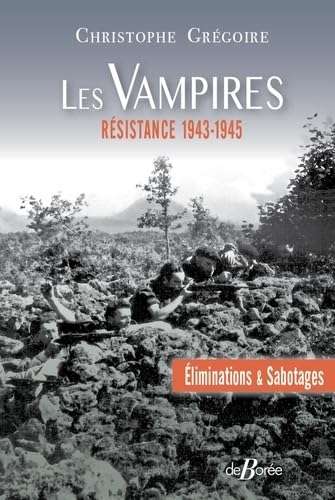 Les Vampires, Eliminations et sabotages - Résistance 1943-1945: Résistance 1943-1945 book