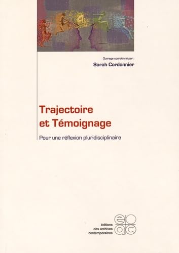 Trajectoire et Témoignage. Pour une réflexion pluridisciplinaire book