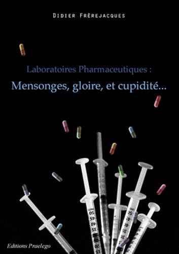 Laboratoires pharmaceutiques : mensonges, gloire et cupidité book