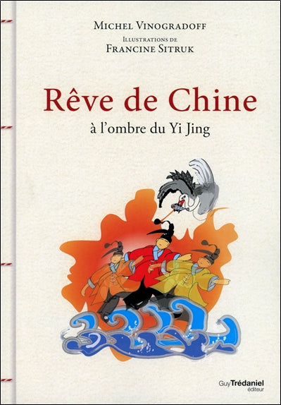 Rêve de Chine : à l'ombre du Yi Jing book