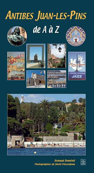 Antibes, Juan-les-Pins de A à Z Politics & History