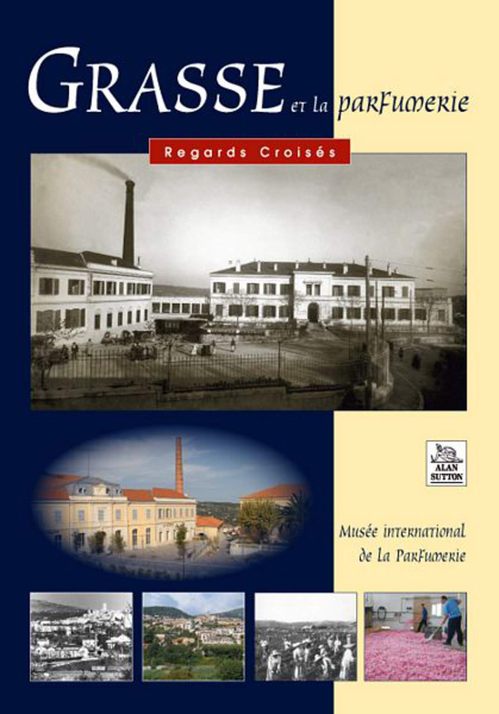 Grasse et la parfumerie - Regards Croisés book