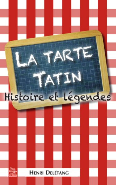 La tarte tatin : histoire et légendes book