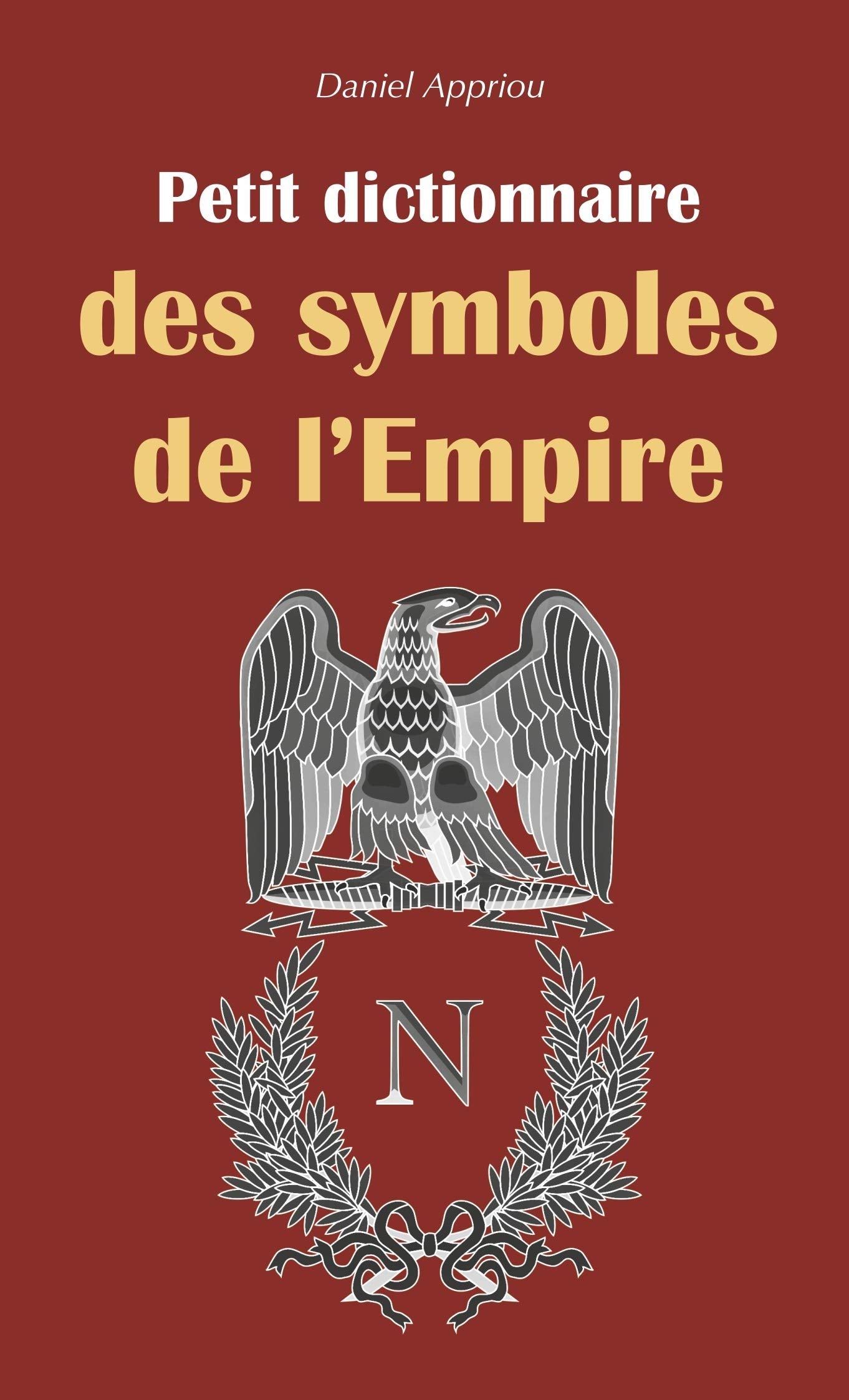 Petit dictionnaire des symboles de l'Empire Politics & History