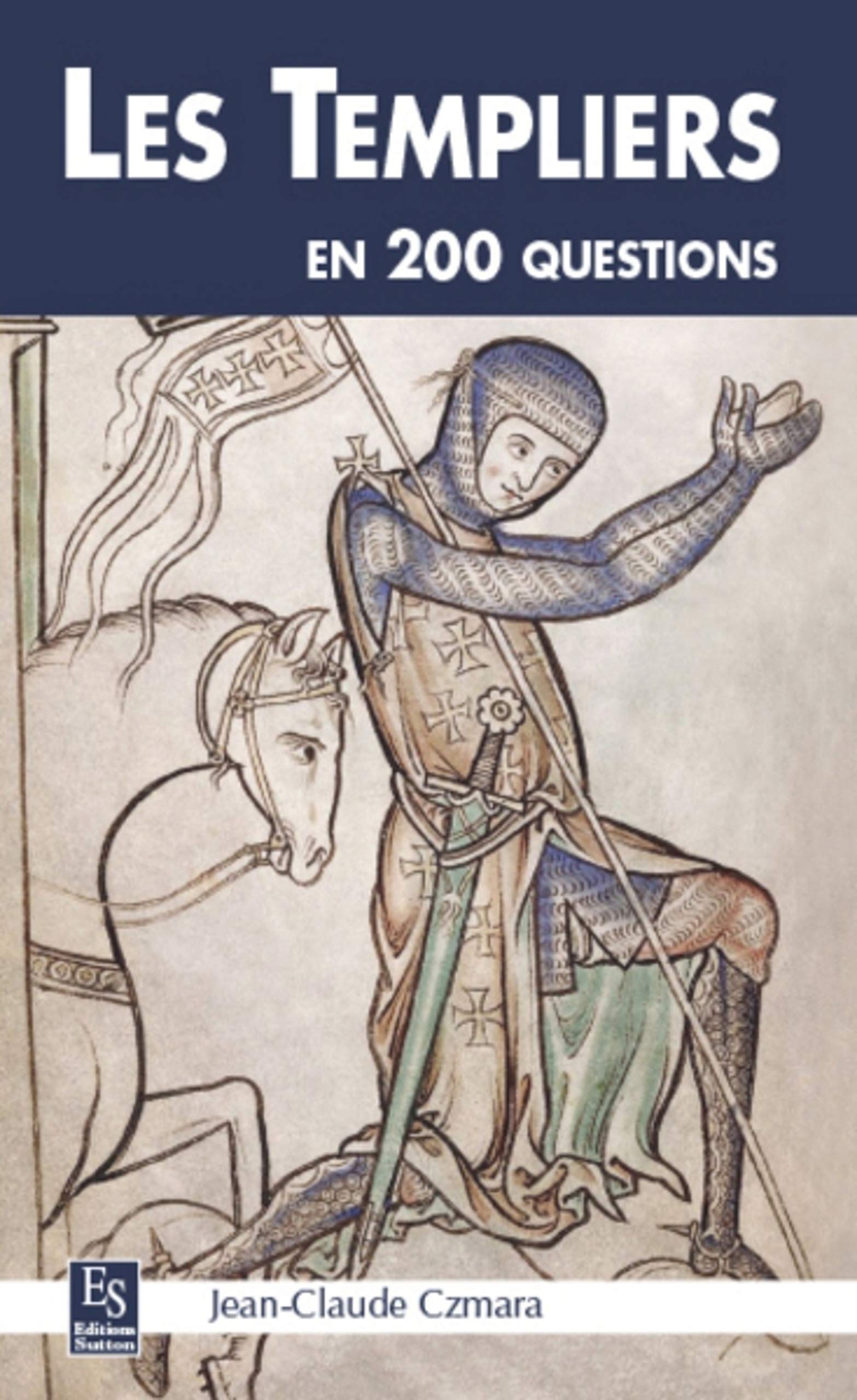 Les templiers en 200 questions Politics & History