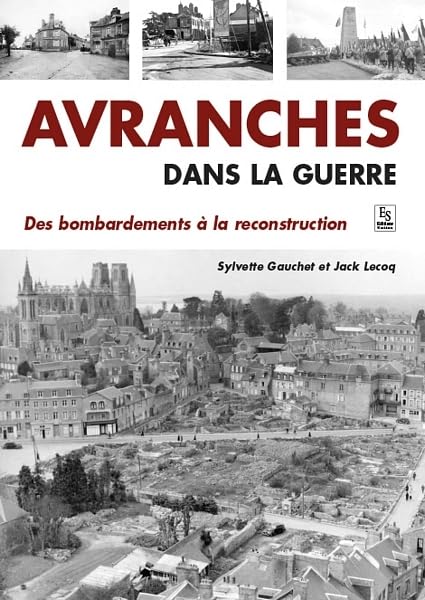 Avranches dans la guerre - Des bombardements à la reconstruction Politics & History