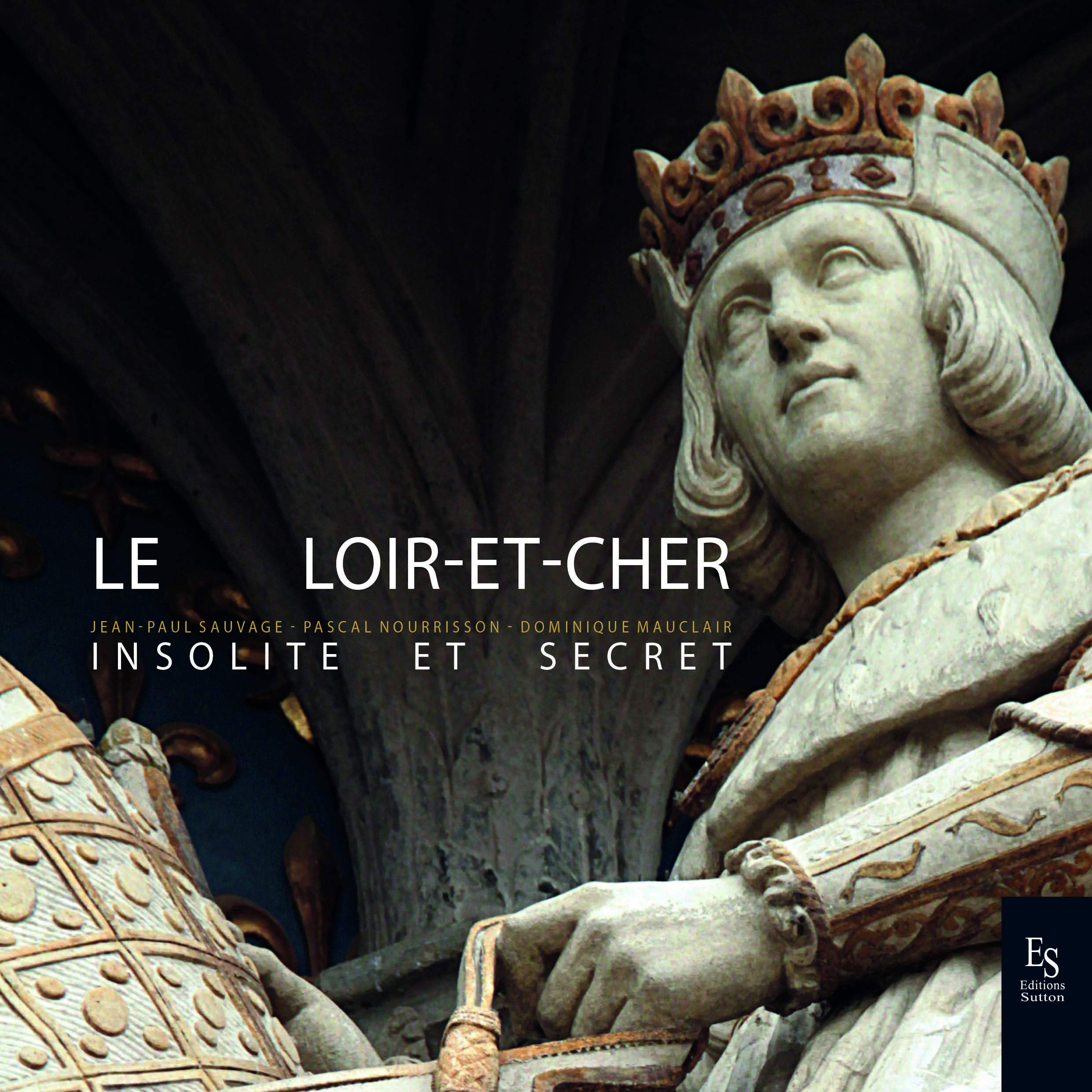 Le Loir-et-Cher insolite et secret Politics & History